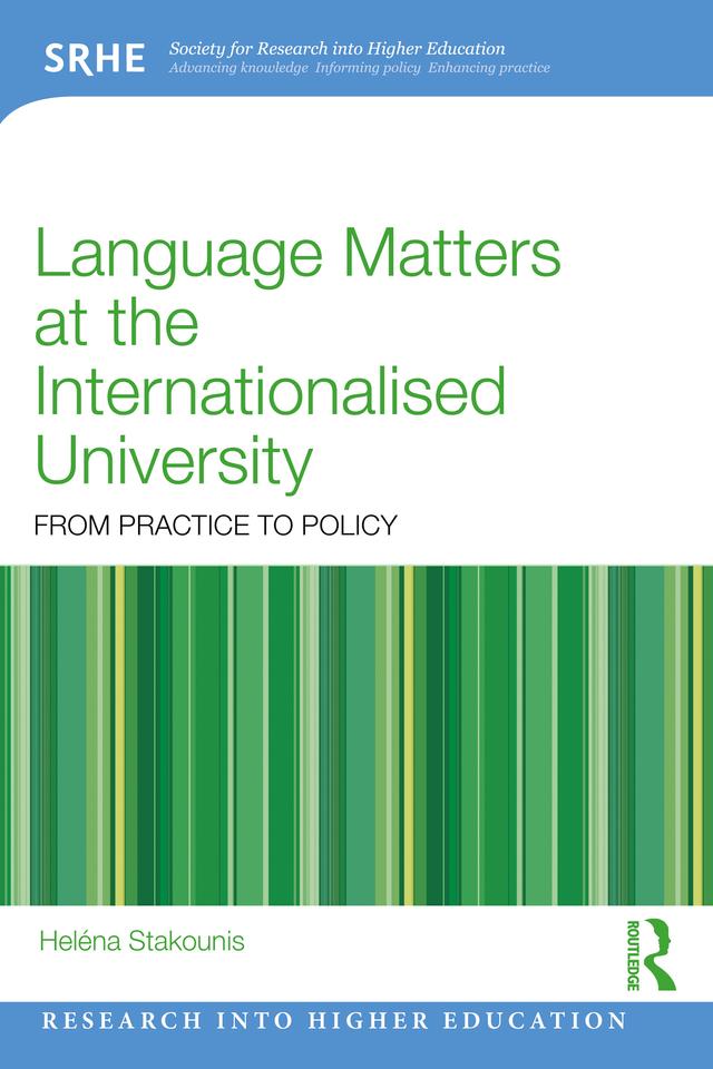 Language Matters at the Internationalised University by Heléna Stakounis