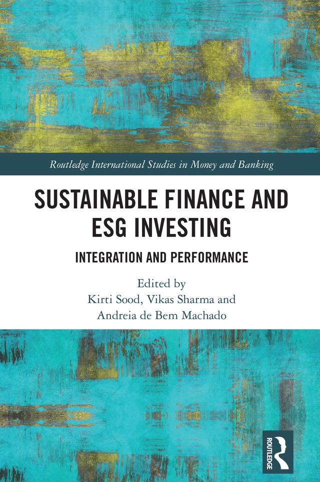 Sustainable Finance and ESG Investing by Andreia de Bem Machado, Kirti Sood, Vikas Sharma