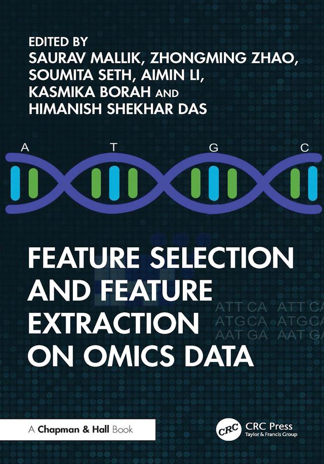 Feature Selection and Feature Extraction on Omics Data by Aimin Li, Himanish Shekhar Das, Kasmika Borah, Saurav Mallik, Soumita Seth, Zhongming Zhao