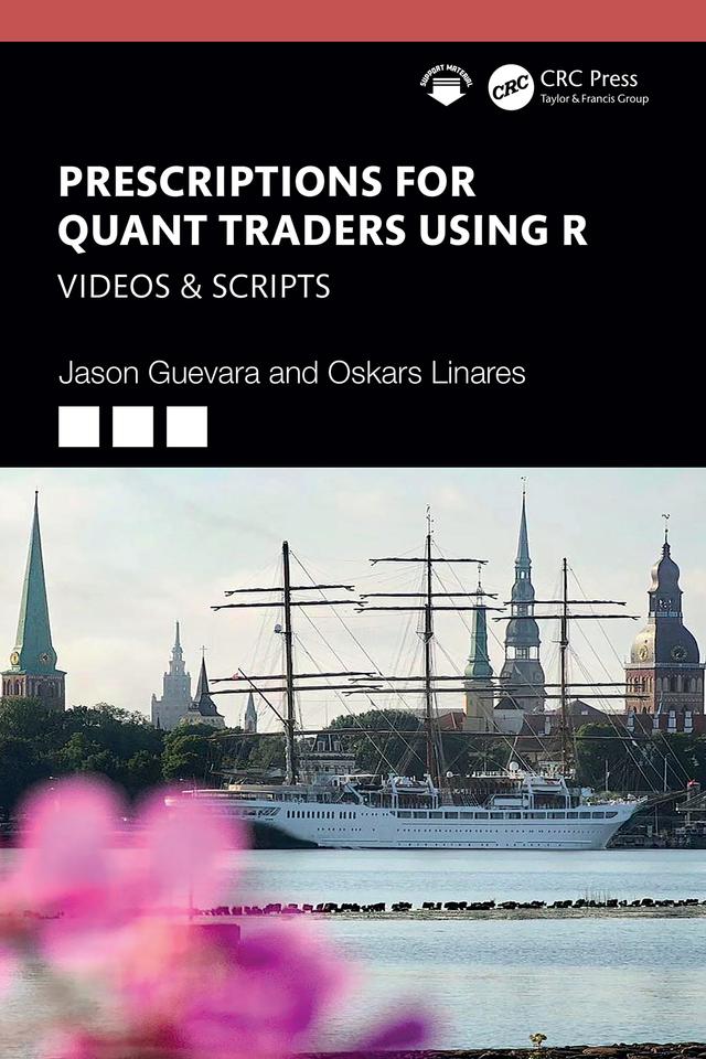 Prescriptions for Quant Traders Using R by Jason Guevara, Oskars Linares