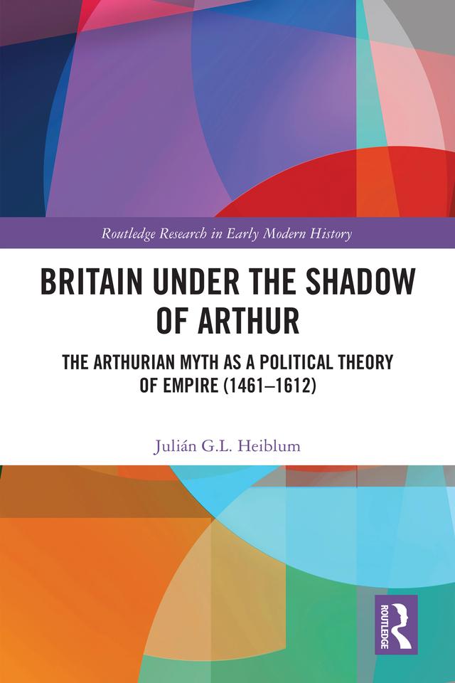Britain under the Shadow of Arthur by Julián González de León Heiblum