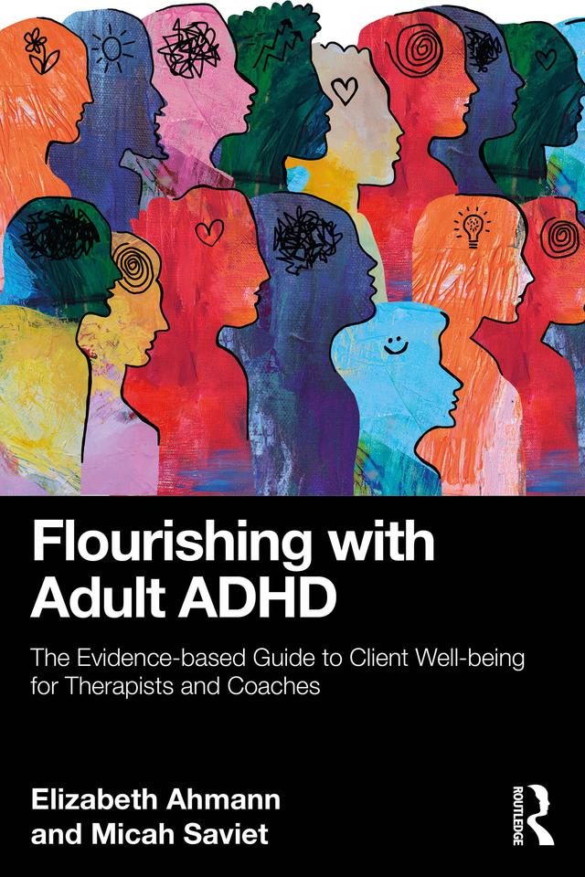 Flourishing with Adult ADHD by Elizabeth Ahmann, Micah Saviet