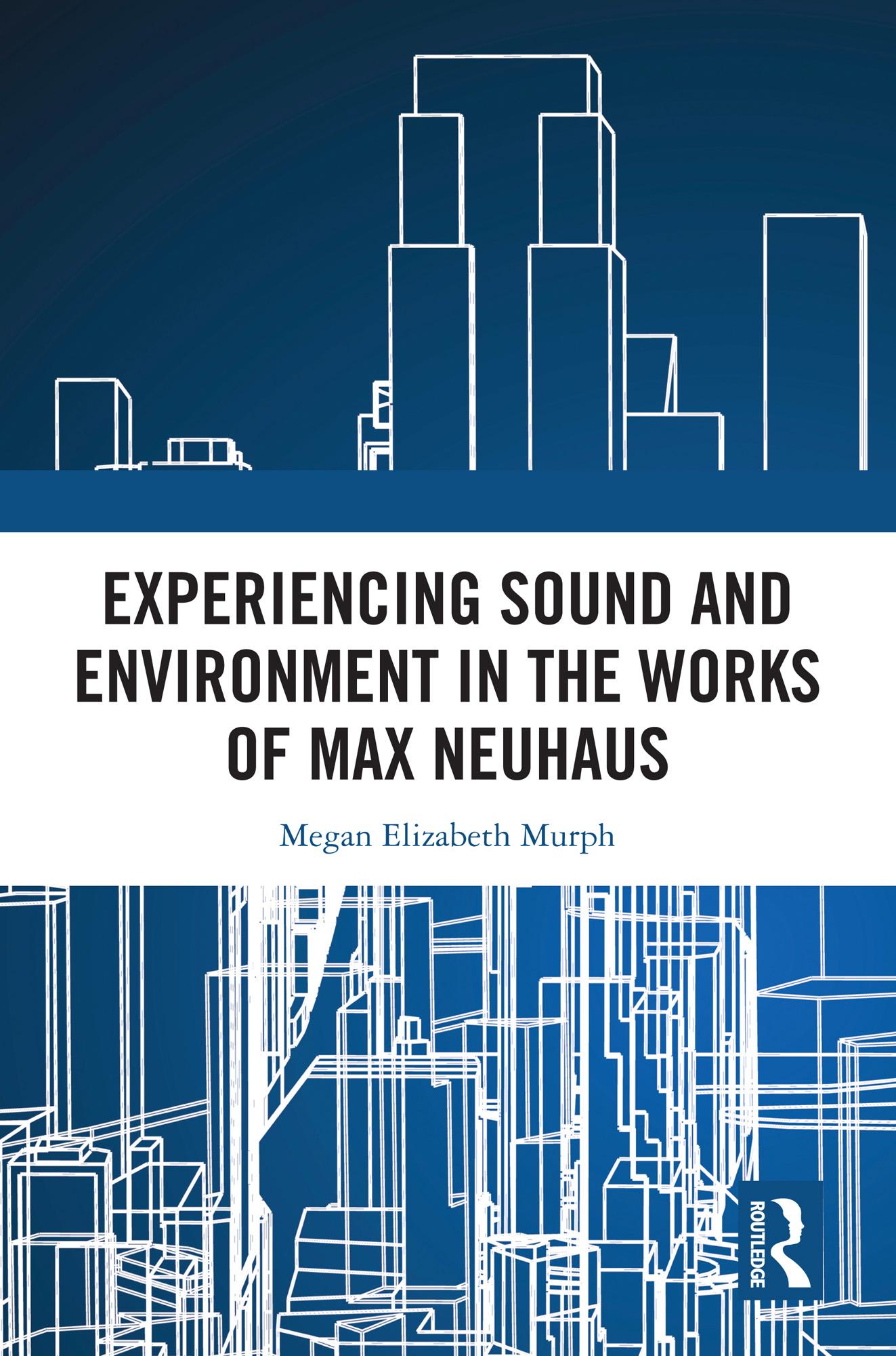 Experiencing Sound and Environment in the Works of Max Neuhaus