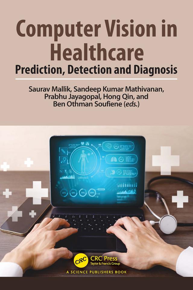 Computer Vision in Healthcare by Ben Othman Soufiene, Hong Qin, Prabhu Jayagopal, Sandeep Kumar Mathivanan, Saurav Mallik