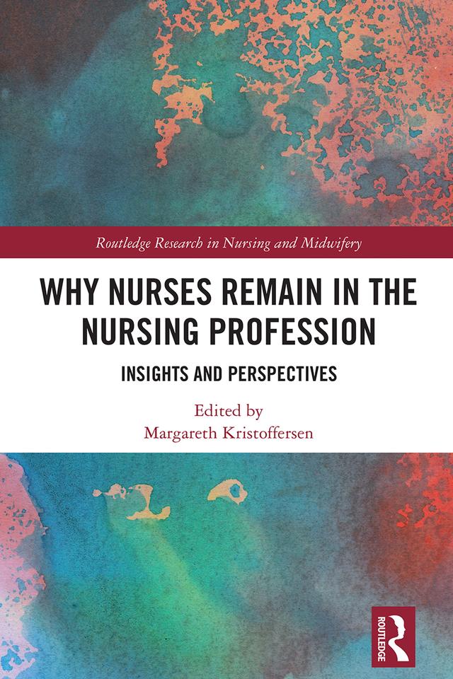Why Nurses Remain in the Nursing Profession by Margareth Kristoffersen