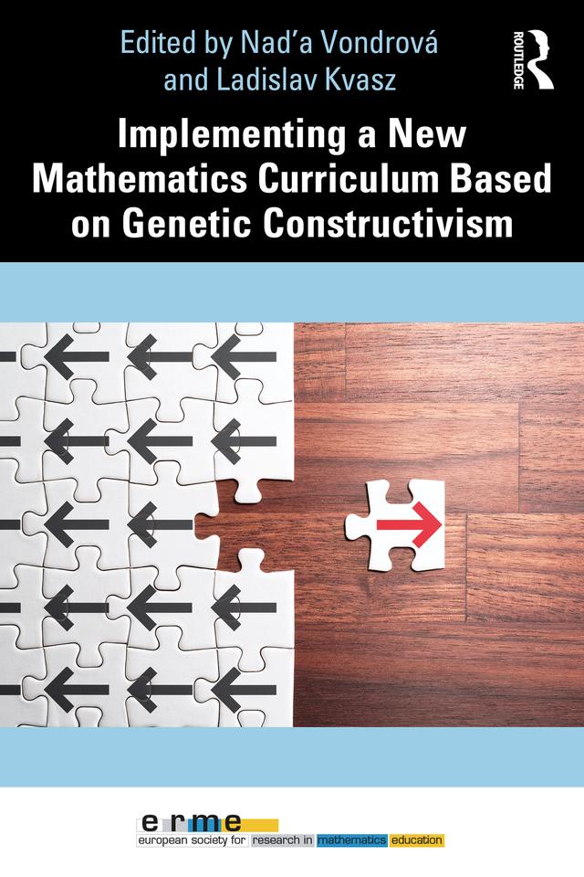 Implementing a New Mathematics Curriculum Based on Genetic Constructivism by Ladislav Kvasz, Nad'a Vondrová