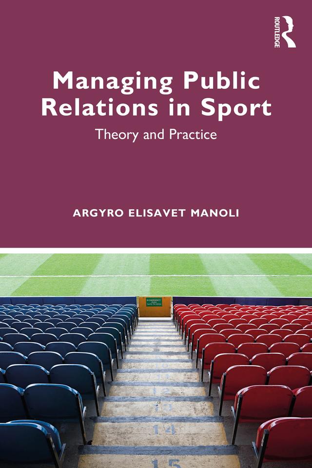 Managing Public Relations in Sport by Argyro Elisavet Manoli