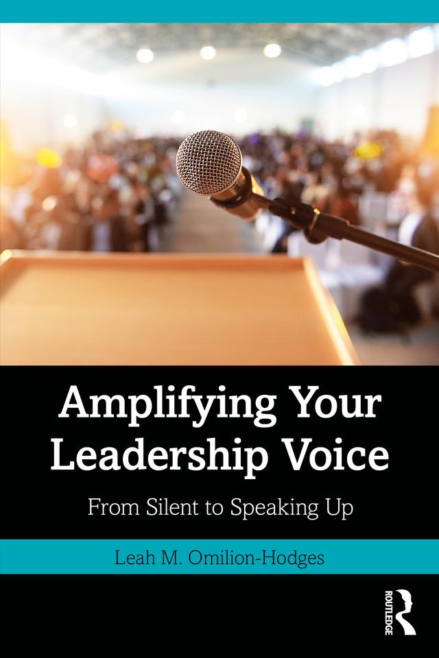 Amplifying Your Leadership Voice by Leah M. Omilion-Hodges