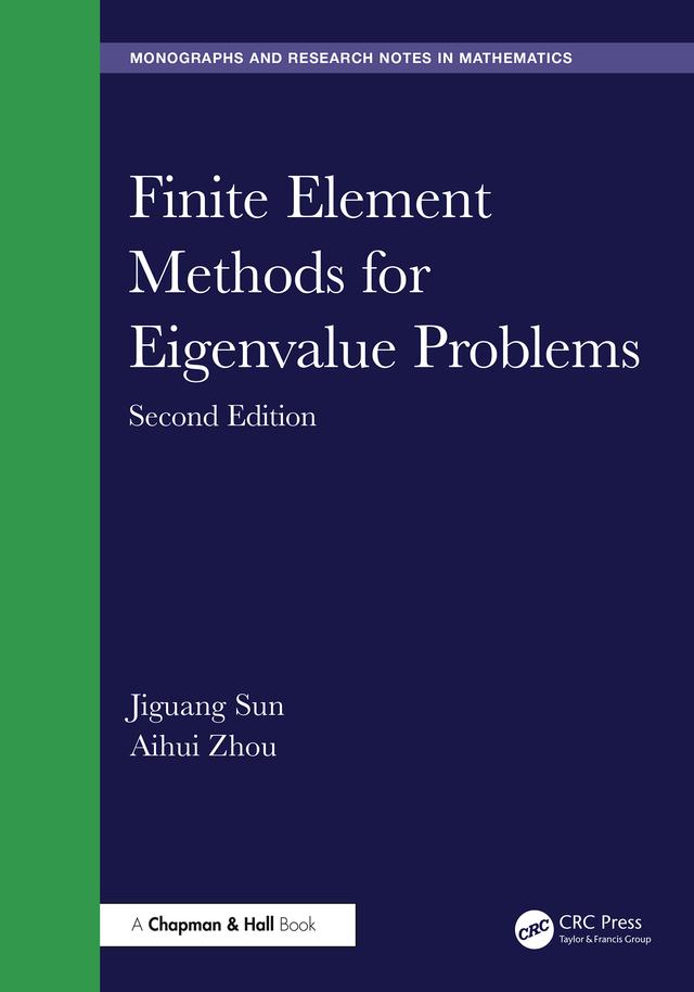 Finite Element Methods for Eigenvalue Problems by Aihui Zhou, Jiguang Sun