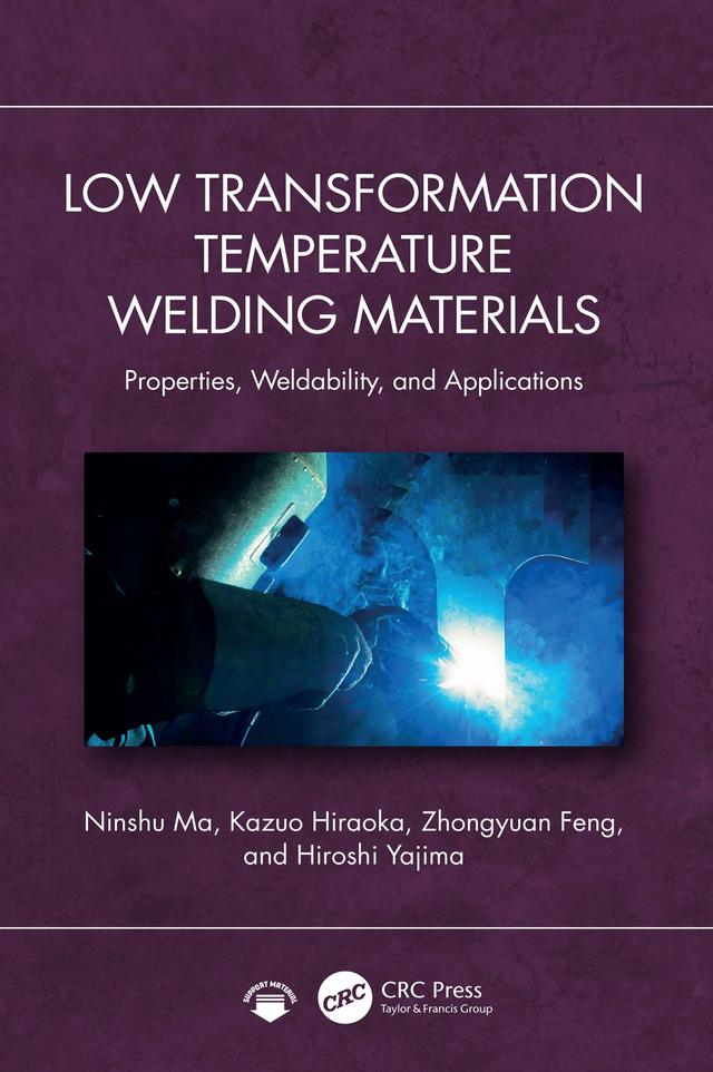 Low Transformation Temperature Welding Materials by Hiroshi Yajima, Kazuo Hiraoka, Ninshu Ma, Zhongyuan Feng