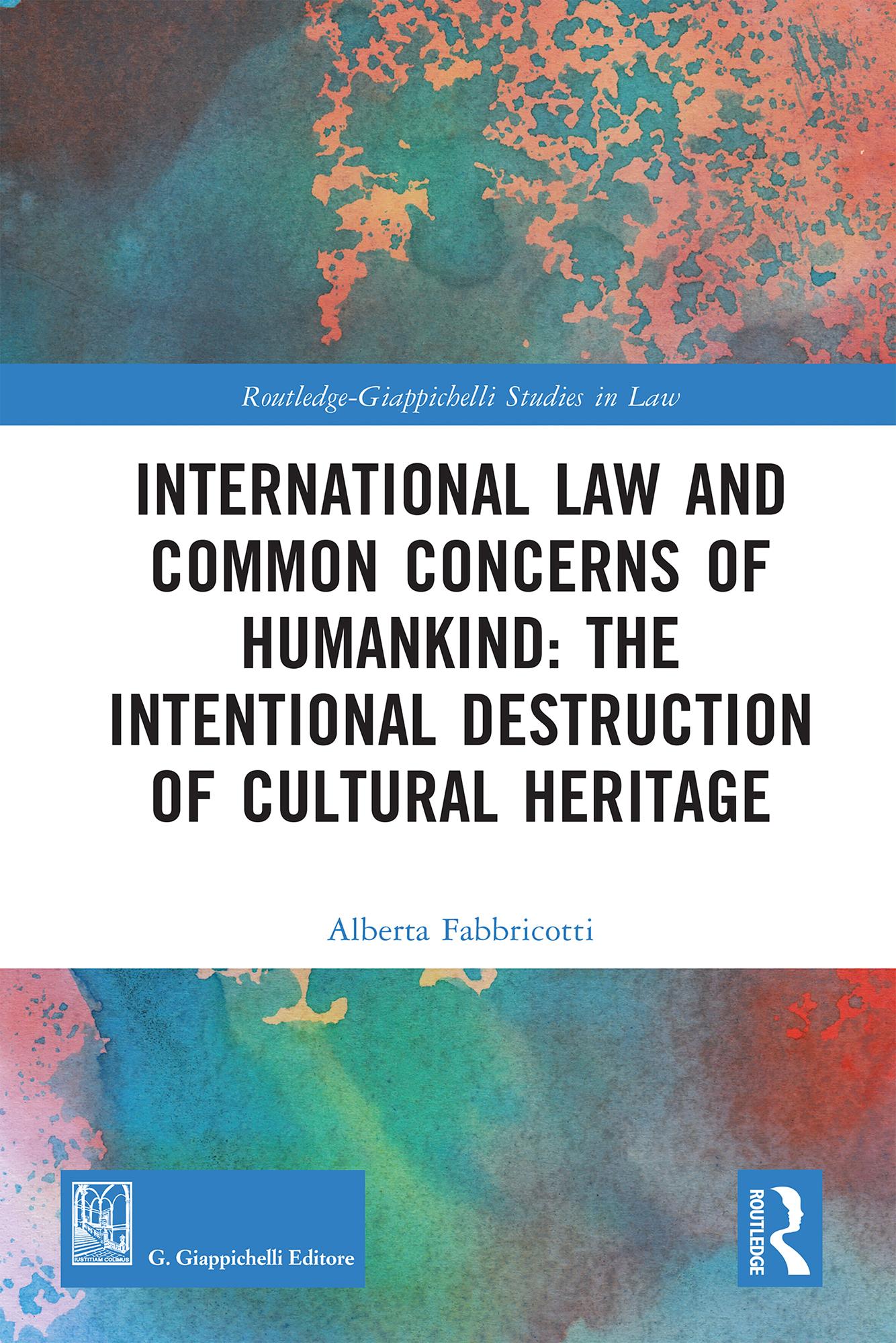 International Law and Common Concerns of Humankind: The Intentional Destruction of Cultural Heritage