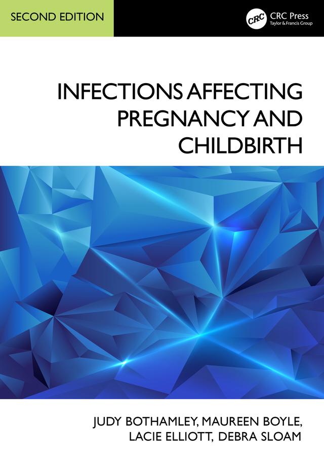 Infections Affecting Pregnancy and Childbirth by Debra Sloam, Judy Bothamley, Lacie Elliott, Maureen Boyle