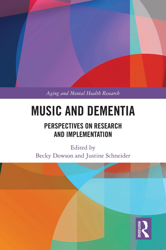 Music and Dementia by Becky Dowson, Justine Schneider