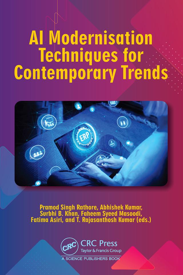 AI Modernisation Techniques for Contemporary Trends by Abhishek Kumar, Faheem Masoodi, Fatima Asiri, Pramod Singh Rathore, Surbhi B. Khan, T. Rajasanthosh Kumar