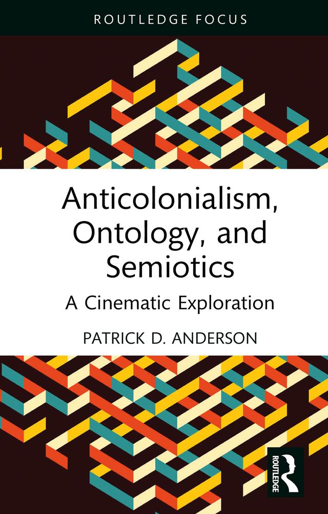 Anticolonialism, Ontology, and Semiotics by Patrick D. Anderson