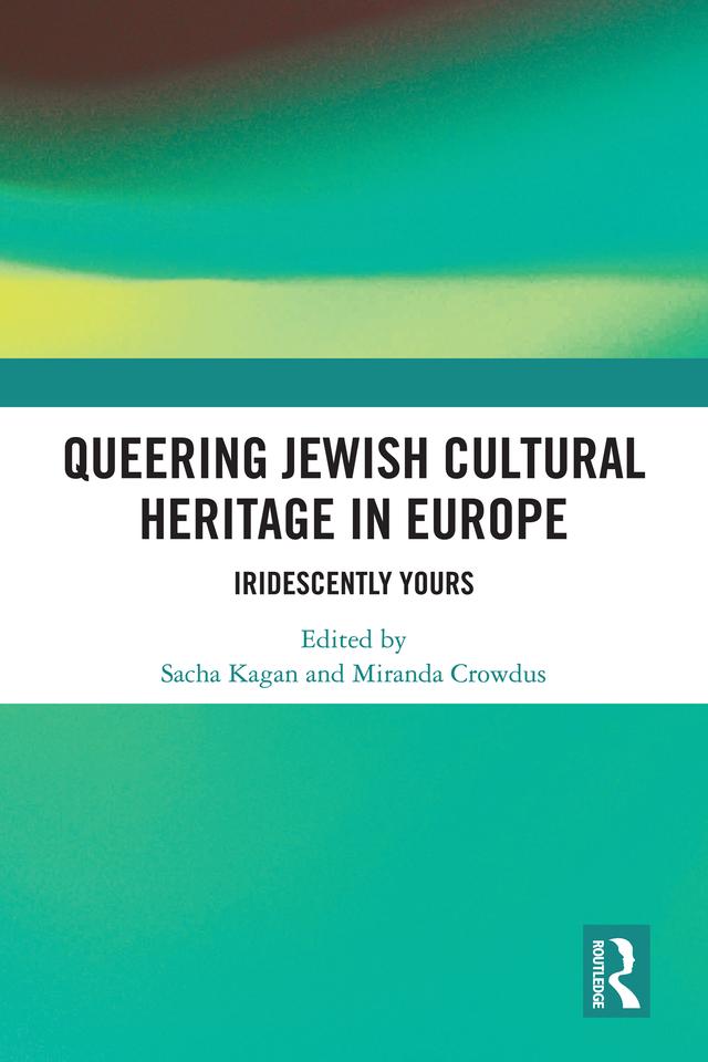 Queering Jewish Cultural Heritage in Europe by Miranda Crowdus, Sacha Kagan