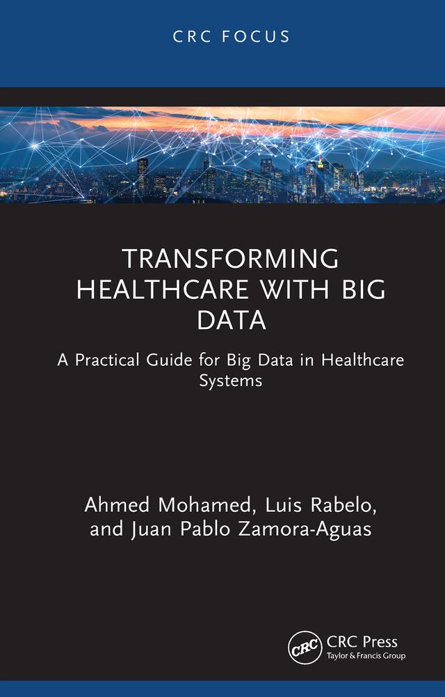 Transforming Healthcare with Big Data by Ahmed Mohamed, Juan Pablo Zamora-Aguas, Luis Rabelo