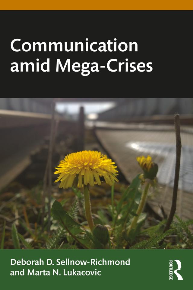 Communication amid Mega-Crises by Deborah Sellnow-Richmond, Marta Lukacovic