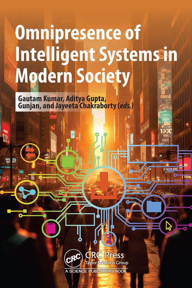 Omnipresence of Intelligent Systems in Modern Society by Aditya Gupta, Gautam Kumar, Gunjan, Jayeeta Chakraborty
