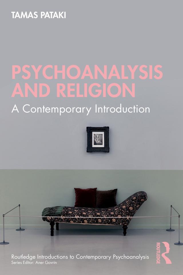 Psychoanalysis and Religion by Tamas Pataki