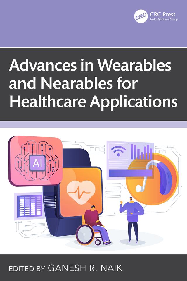 Advances in Wearables and Nearables for Healthcare Applications by Ganesh R. Naik