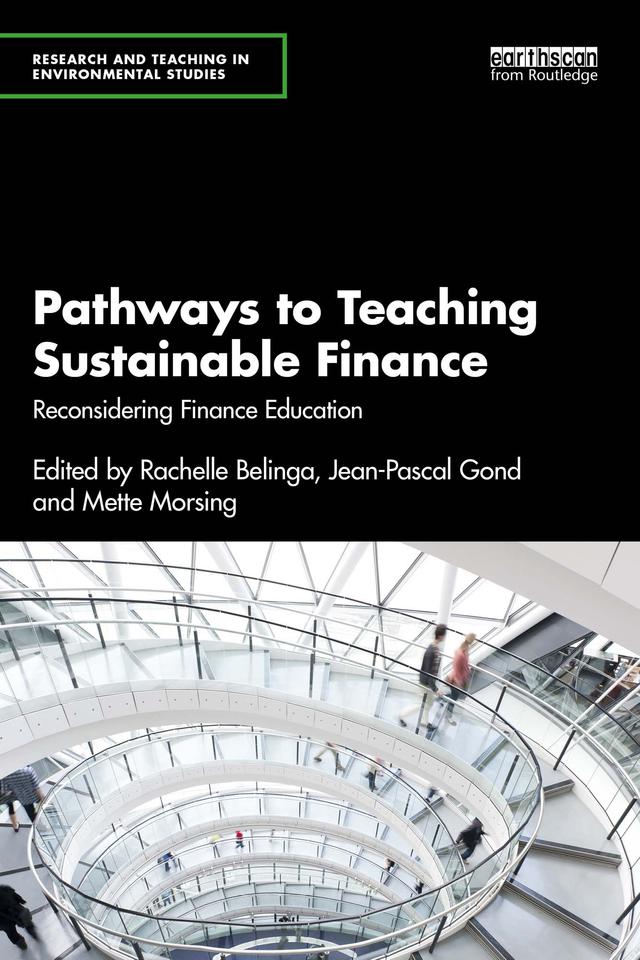 Pathways to Teaching Sustainable Finance by Jean-Pascal Gond, Mette Morsing, Rachelle Belinga