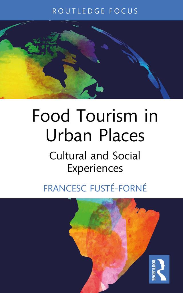 Food Tourism in Urban Places by Francesc Fusté-Forné
