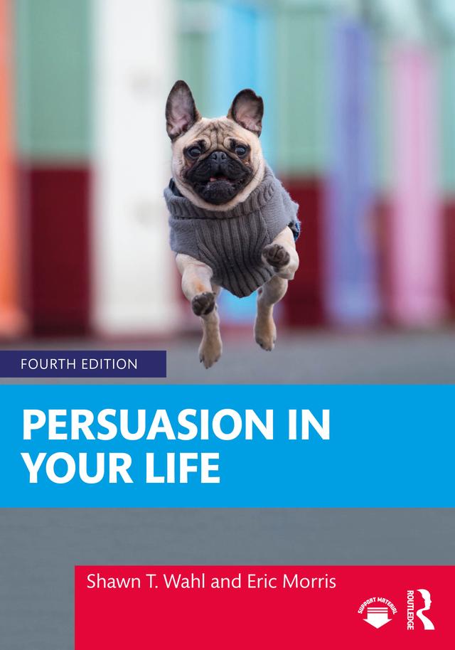 Persuasion in Your Life by Eric Morris, Shawn T. Wahl