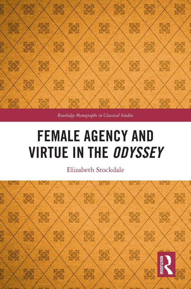 Female Agency and Virtue in the Odyssey by Elizabeth Stockdale