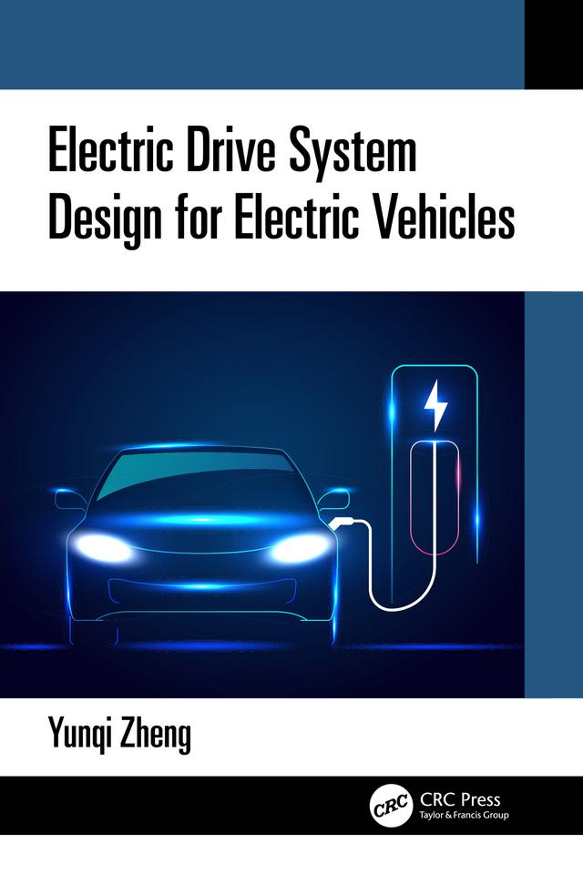 Electric Drive System Design for Electric Vehicles by Yunqi Zheng