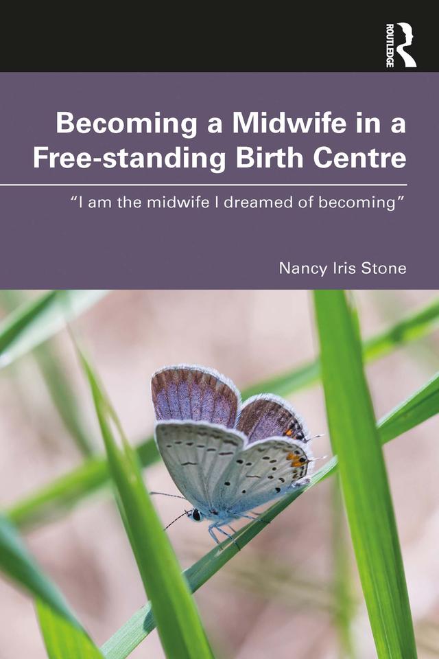 Becoming a Midwife in a Free-standing Birth Centre by Nancy Iris Stone