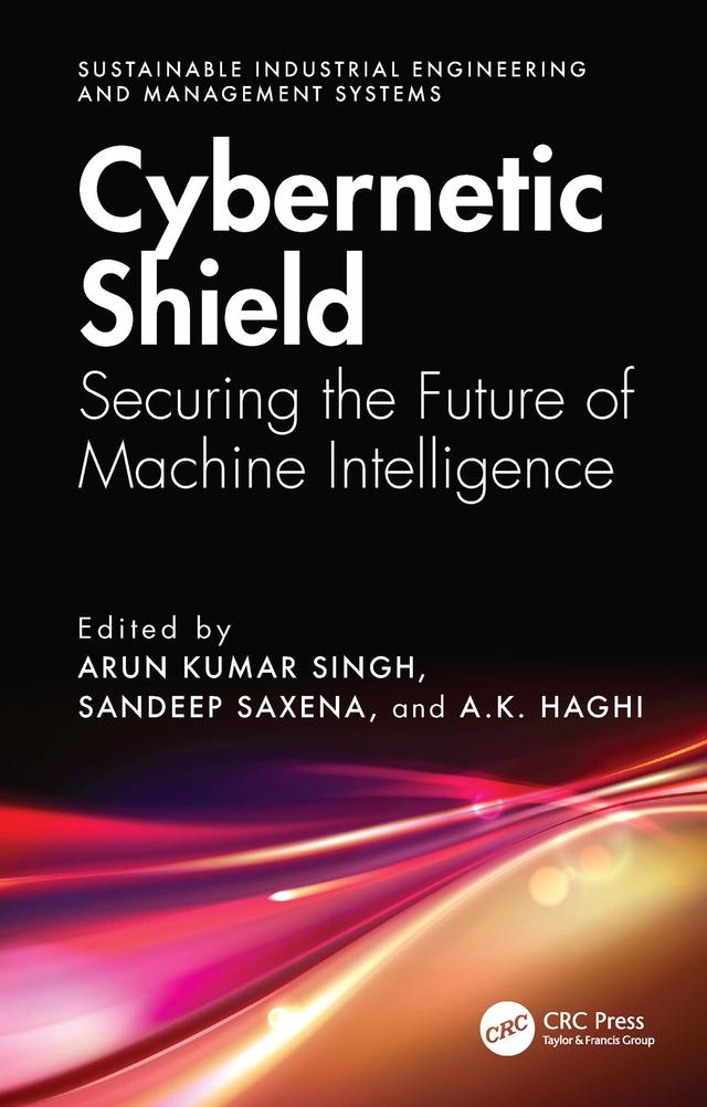 Cybernetic Shield by A.K. Haghi, Arun Kumar Singh, Sandeep Saxena