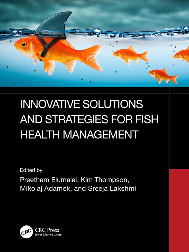 Innovative Solutions and Strategies for Fish Health Management by Kim Thompson, Mikolaj Adamek, Preetham Elumalai, Sreeja Lakshmi