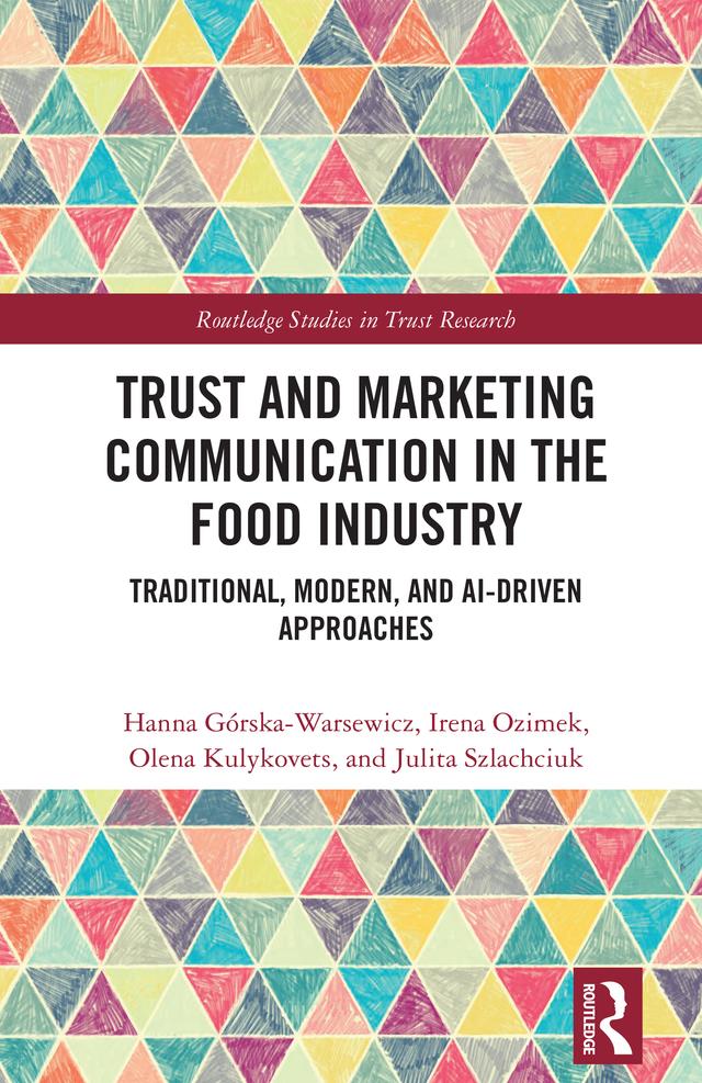 Trust and Marketing Communication in the Food Industry by Hanna Górska-Warsewicz, Irena Ozimek, Julita Szlachciuk, Olena Kulykovets