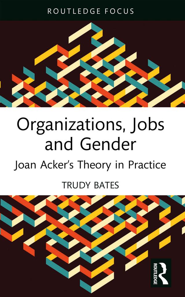 Organizations, Jobs and Gender by Trudy Bates