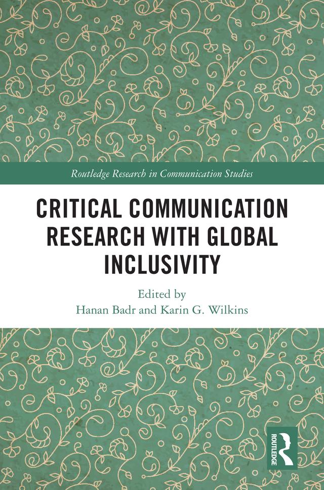 Critical Communication Research with Global Inclusivity by Hanan Badr, Karin G. Wilkins