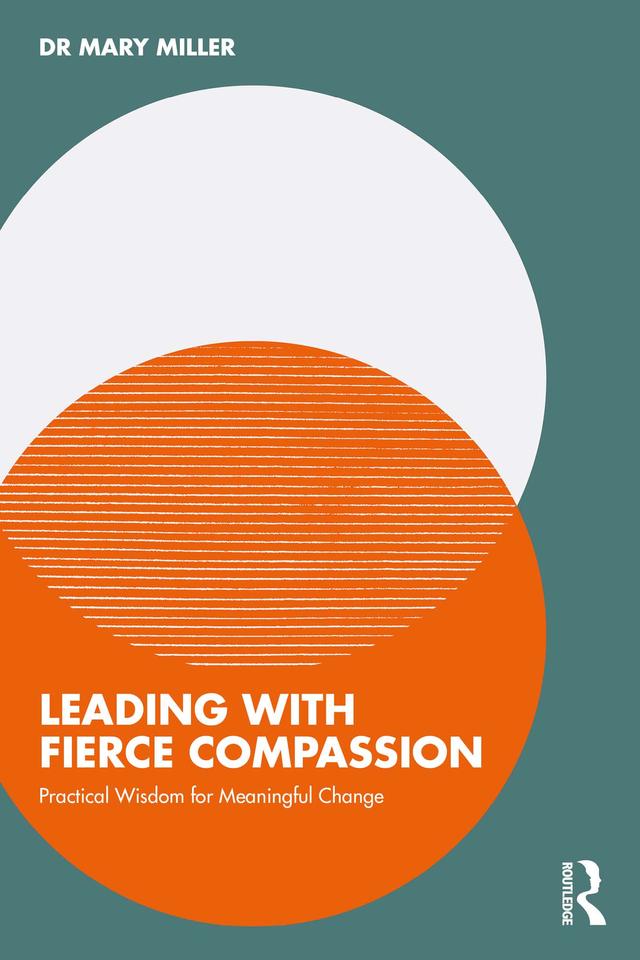 Leading with Fierce Compassion by Dr Mary Miller