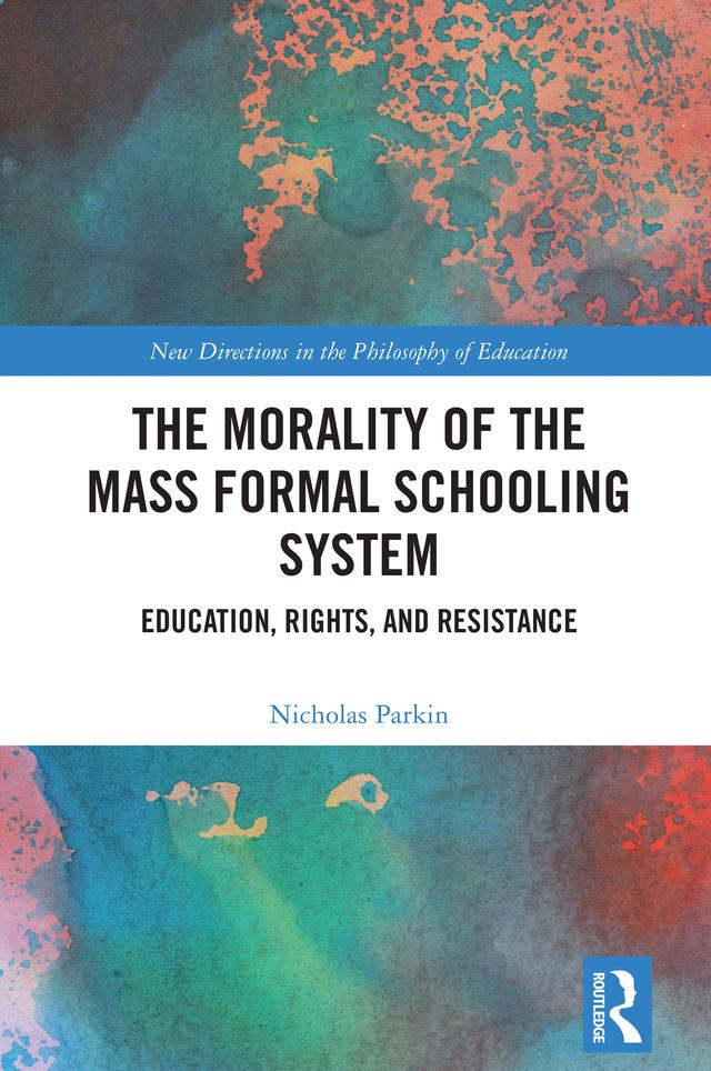 The Morality of the Mass Formal Schooling System by Nicholas Parkin