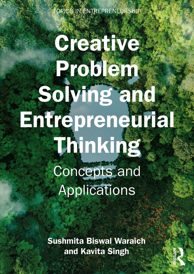 Creative Problem Solving and Entrepreneurial Thinking by Kavita Singh, Sushmita Biswal Waraich