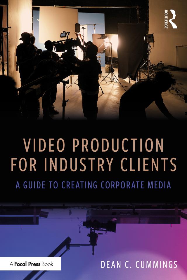 Video Production for Industry Clients by Dean C. Cummings