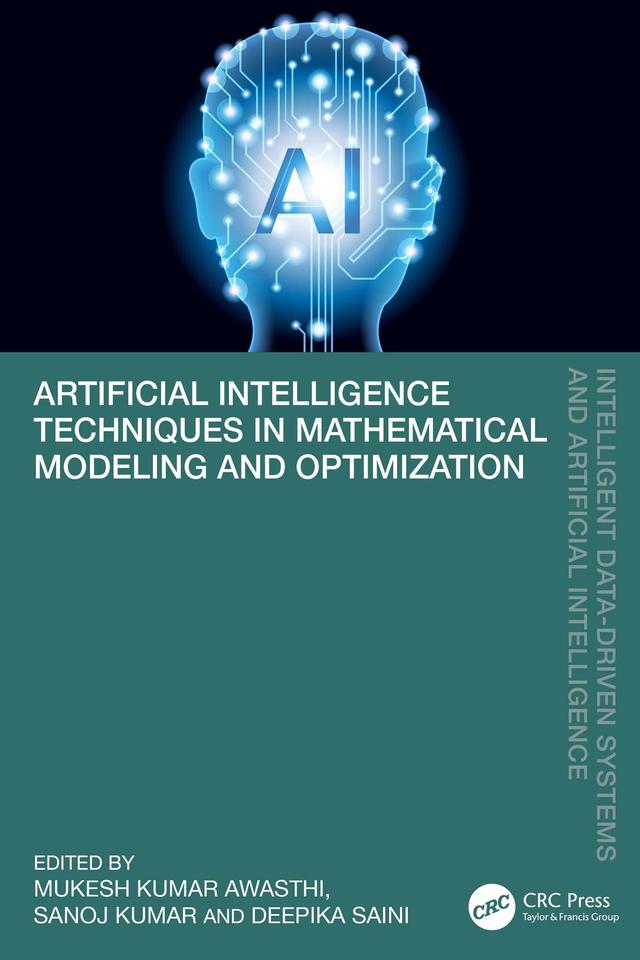 Artificial Intelligence Techniques in Mathematical Modeling and Optimization by Deepika Saini, Mukesh Kumar Awasthi, Sanoj Kumar