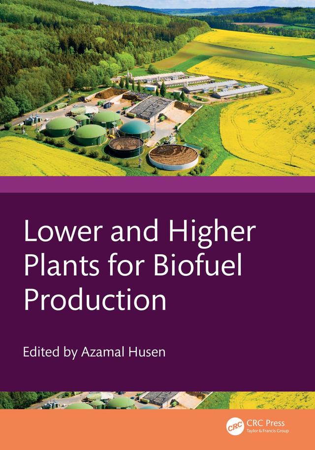Lower and Higher Plants for Biofuel Production by Azamal Husen