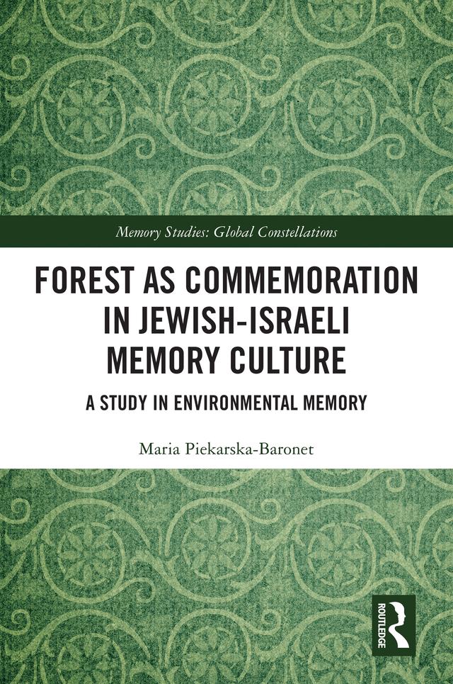 Forest as Commemoration in Jewish-Israeli Memory Culture by Maria Piekarska-Baronet