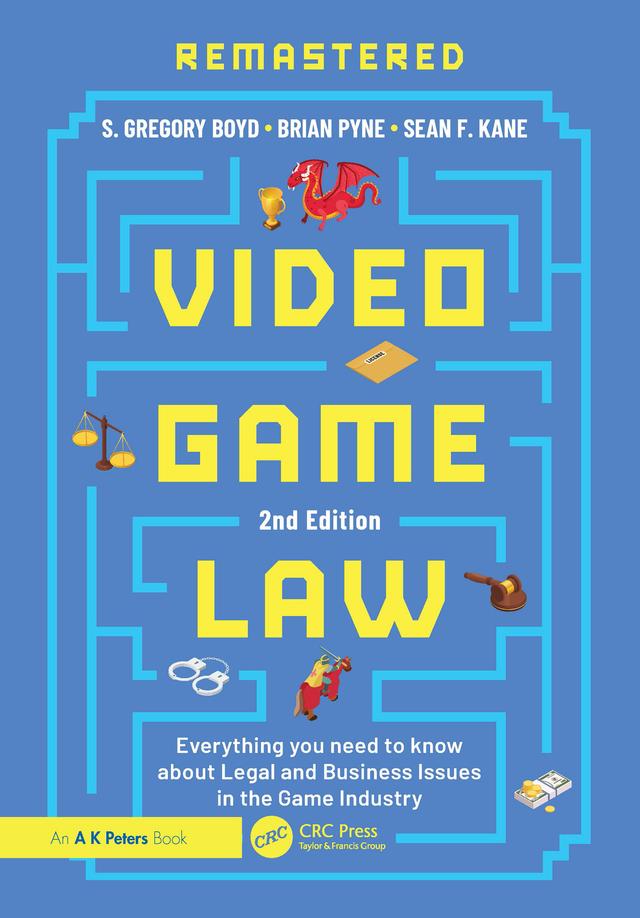 Video Game Law by Brian Pyne, Sean F. Kane, S. Gregory Boyd