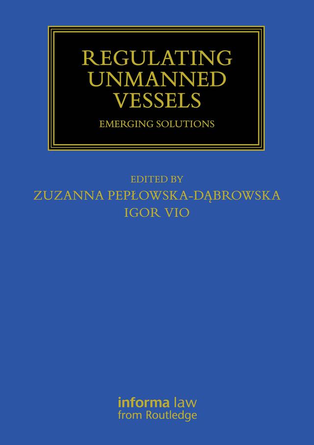 Regulating Unmanned Vessels by Igor Vio, Zuzanna Pepłowska-Dąbrowska