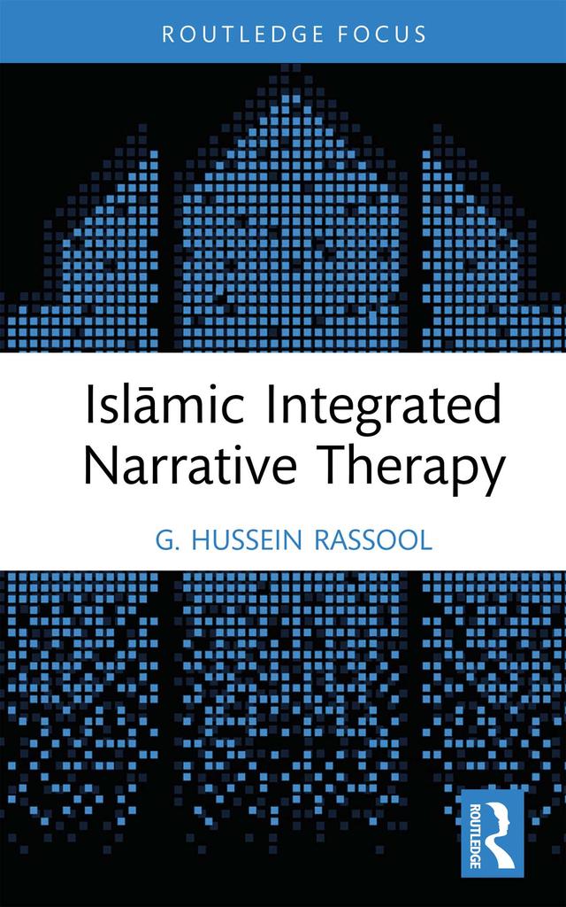 Islāmic Integrated Narrative Therapy by G. Hussein Rassool