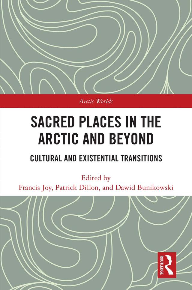 Sacred Places in the Arctic and Beyond by Dawid Bunikowski, Francis Joy, Patrick Dillon