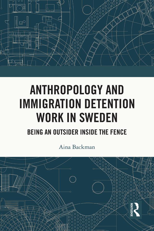 Anthropology and Immigration Detention Work in Sweden by Aina Backman