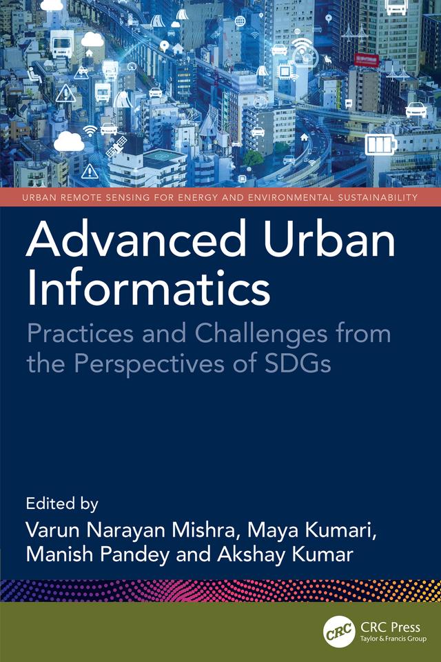 Advanced Urban Informatics by Akshay Kumar, Manish Pandey, Maya Kumari, Varun Narayan Mishra