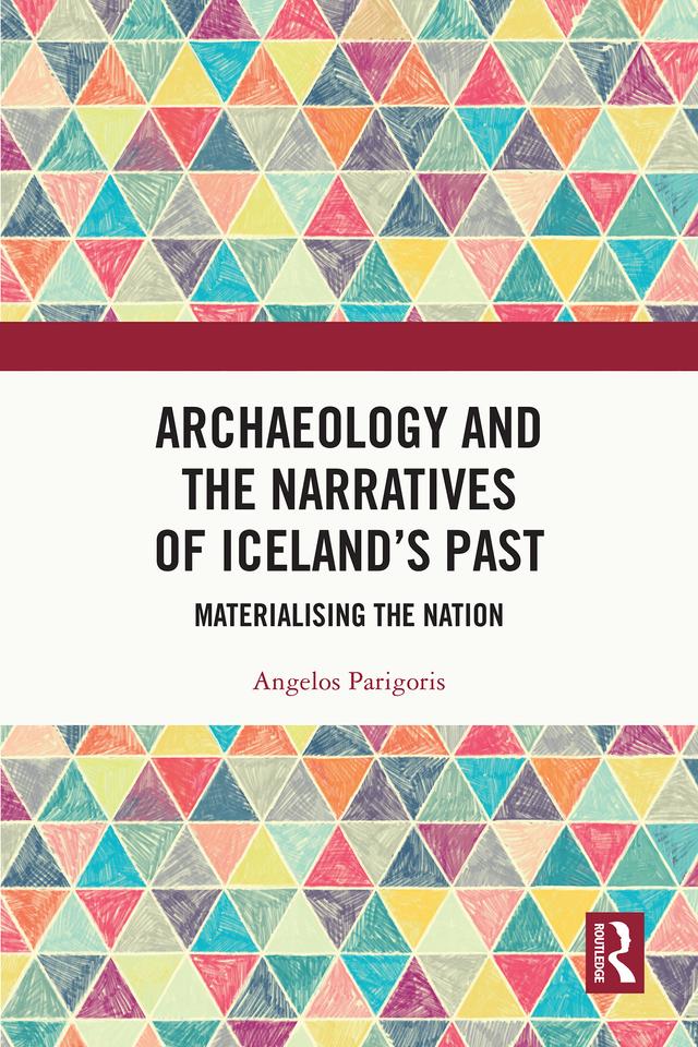 Archaeology and the Narratives of Iceland’s Past by Angelos Parigoris
